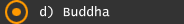 d) Buddha